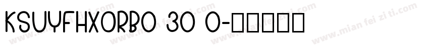 KSUYFHXORB0 30 0字体转换